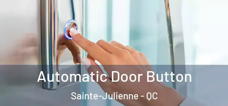 Automatic Door Button Sainte-Julienne - QC