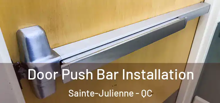  Door Push Bar Installation Sainte-Julienne - QC