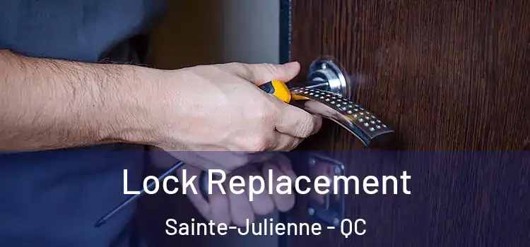 Lock Replacement Sainte-Julienne - QC